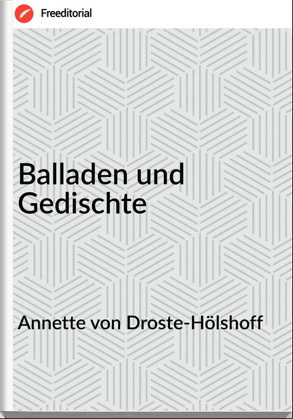 Annette von Droste-Hölshoff - Balladen und Gedischte
