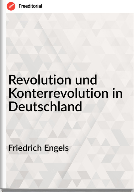 Friedrich Engels Revolution und Konterrevolution in Deutschland