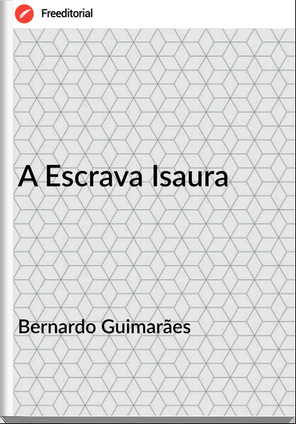 Bernardo Guimarães - A Escrava Isaura