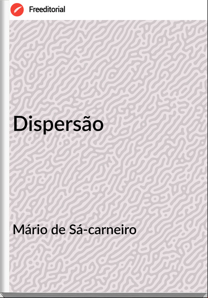 Mário de Sá-carneiro - Dispersão