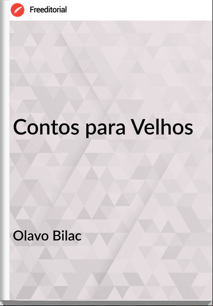Olavo Bilac  - Contos para Velhos