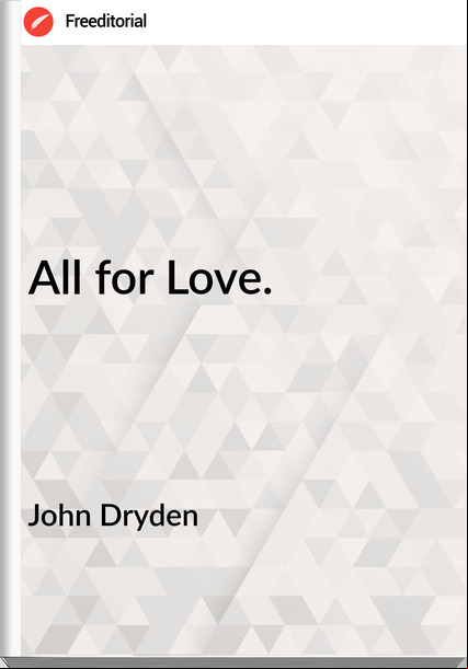 John Dryden - All for Love.