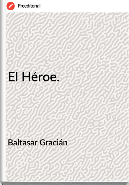 Baltasar Gracián - El Héroe.