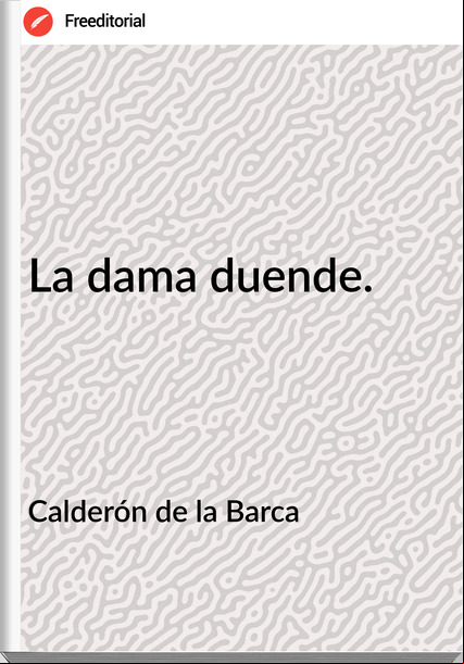 Calderón de la Barca La dama duende.