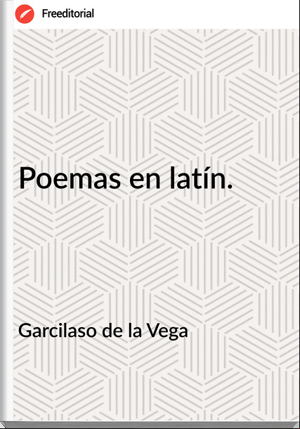 Garcilaso de la Vega - Poemas en latín.