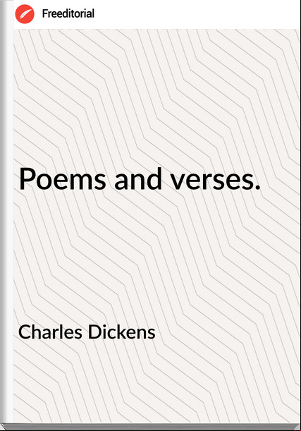 Charles Dickens - Poems and verses.
