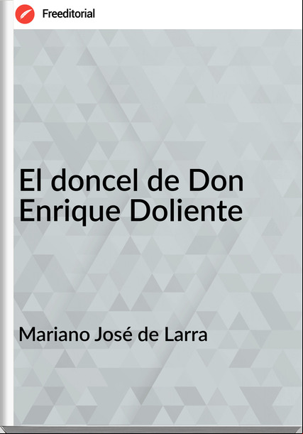 Mariano José de Larra - El doncel de Don Enrique Doliente