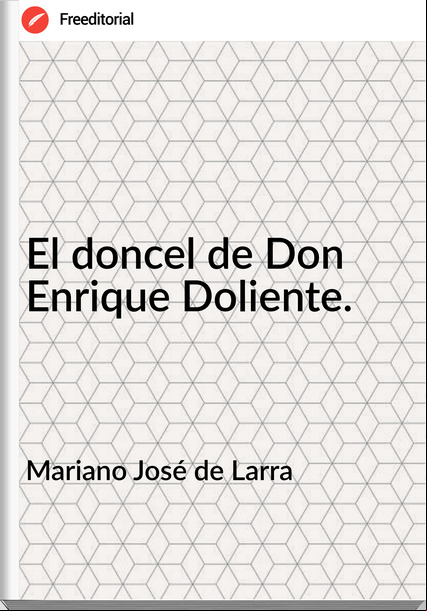 Mariano José de Larra - El doncel de Don Enrique Doliente.