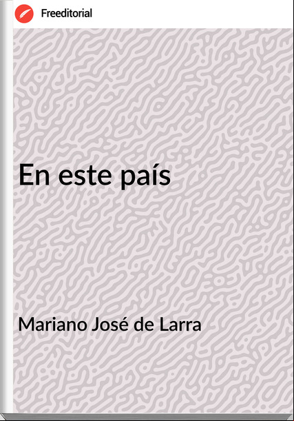 Mariano José de Larra - En este país