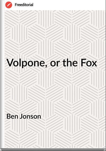 Ben Jonson - Volpone, or the Fox
