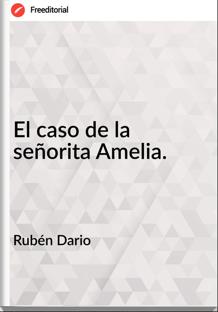 Rubén Dario - El caso de la señorita Amelia.