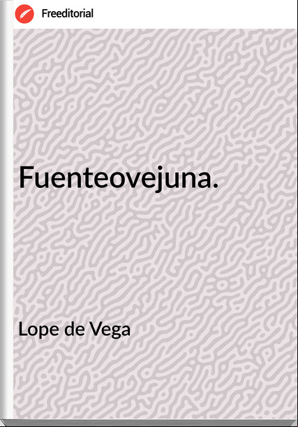 Lope de Vega - Fuenteovejuna.