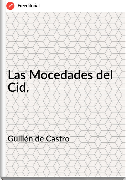 Guillén de Castro - Las Mocedades del Cid.