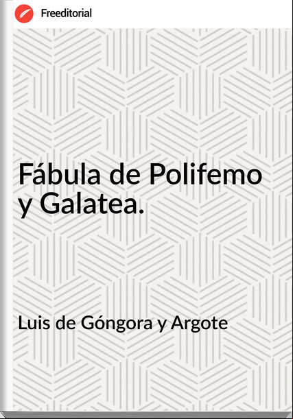 Luis de Góngora y Argote - Fábula de Polifemo y Galatea.