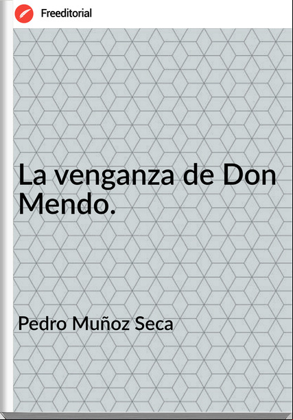 Pedro Muñoz Seca - La venganza de Don Mendo.