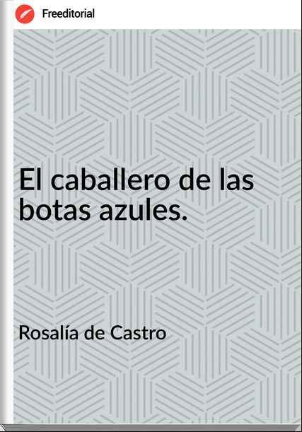 Rosalía de Castro - El caballero de las botas azules.