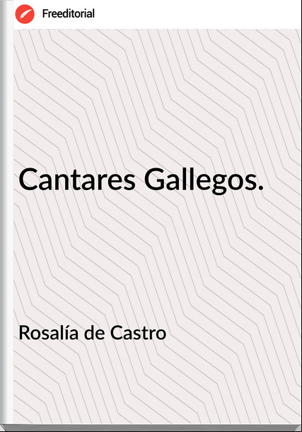 Rosalía de Castro - Cantares Gallegos.