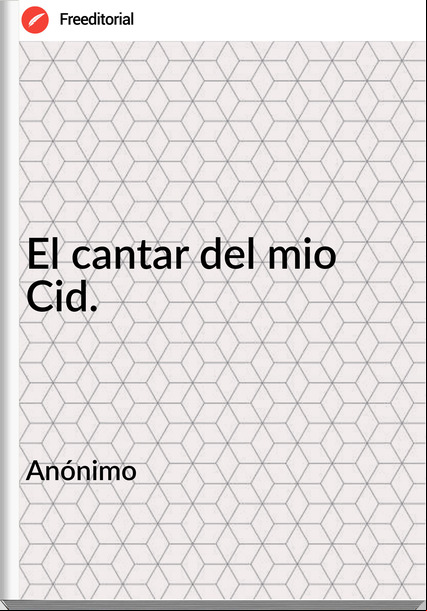 Anónimo - El cantar del mio Cid.