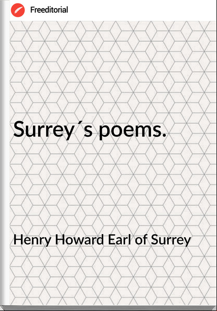 Henry Howard Earl of Surrey Surrey´s poems.