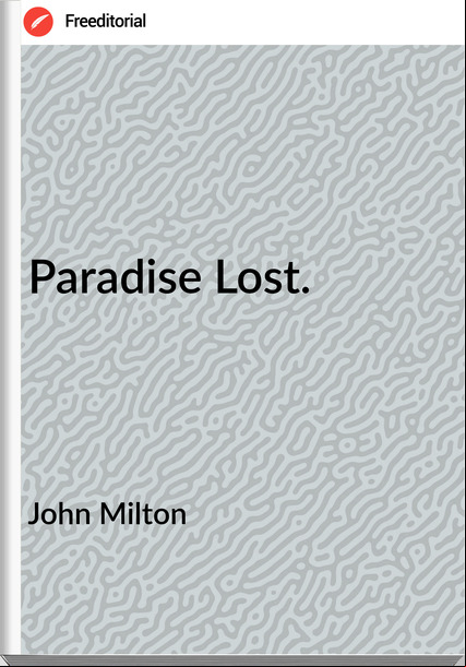 John Milton - Paradise Lost.
