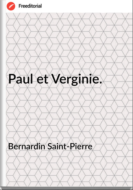Bernardin Saint-Pierre - Paul et Verginie.