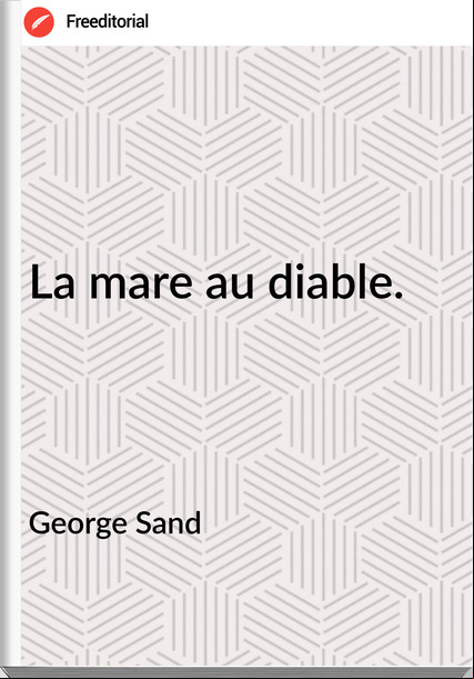 George Sand - La mare au diable.