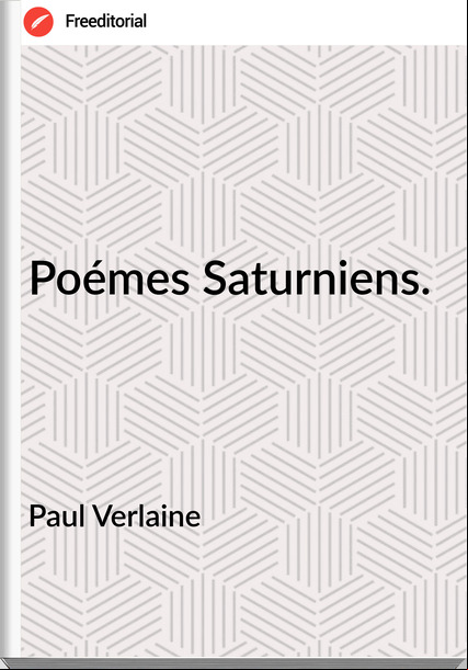 Paul Verlaine - Poémes Saturniens.