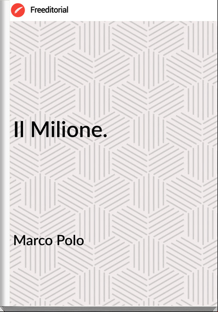 Marco Polo Il Milione.