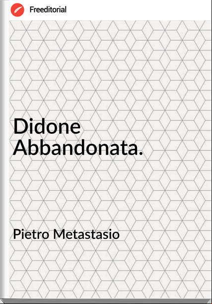 Pietro Metastasio - Didone Abbandonata.