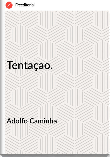 Adolfo Caminha - Tentaçao.