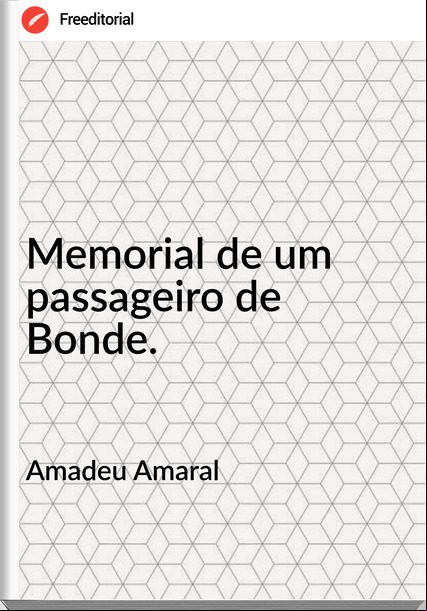 Amadeu Amaral - Memorial de um ageiro de Bonde.
