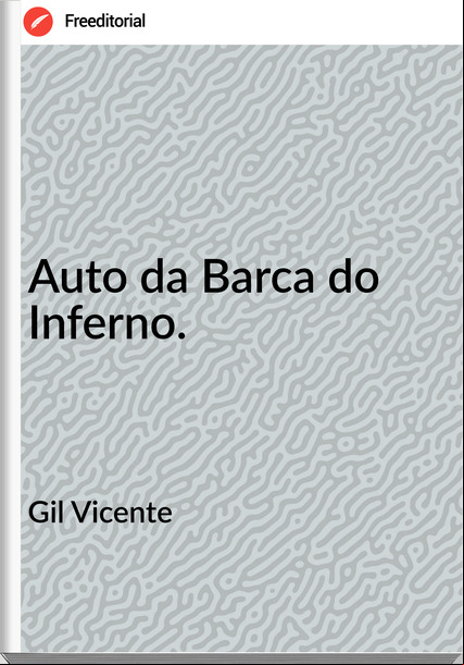 Gil Vicente - Auto da Barca do Inferno.