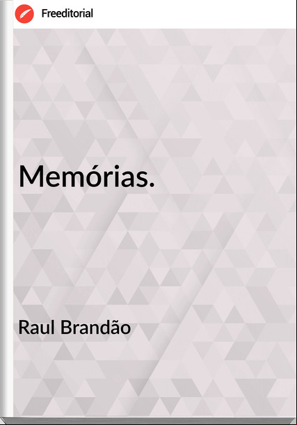 Raul Brandão - Memórias.