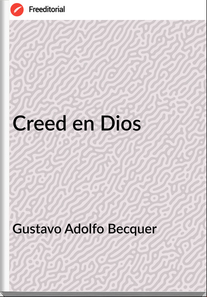 Gustavo Adolfo Becquer - Creed en Dios