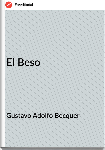 Gustavo Adolfo Becquer - El Beso