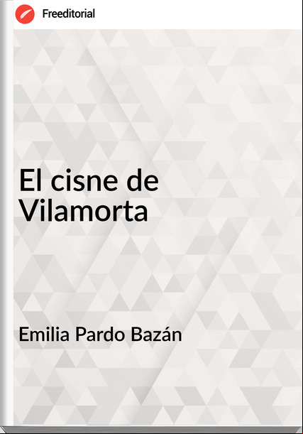 Emilia Pardo Bazán - El cisne de Vilamorta