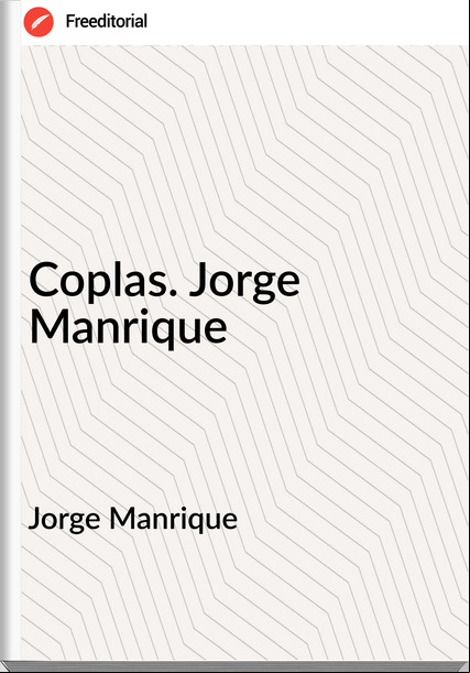 Jorge Manrique - Coplas. Jorge Manrique