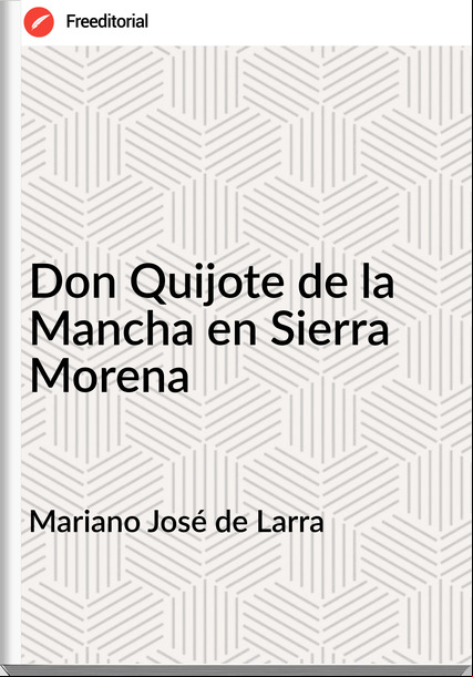 Mariano José de Larra - Don Quijote de la Mancha en Sierra Morena