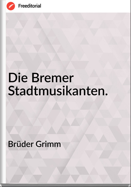 Brüder Grimm - Die Bremer Stadtmusikanten.