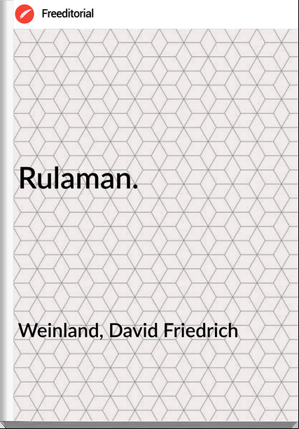 Weinland, David Friedrich  - Rulaman.