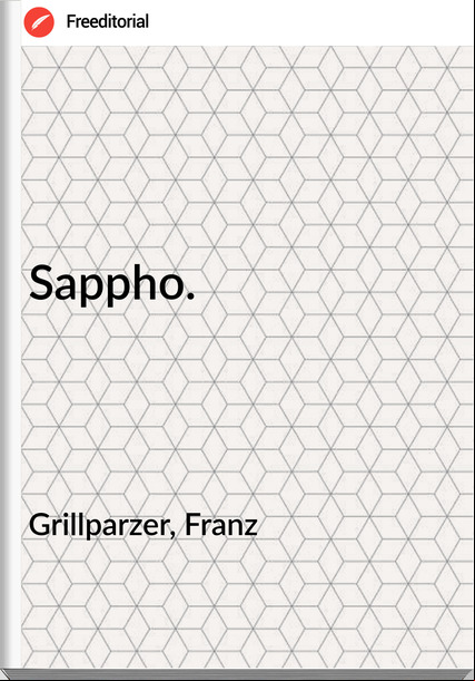 Grillparzer, Franz - Sappho.
