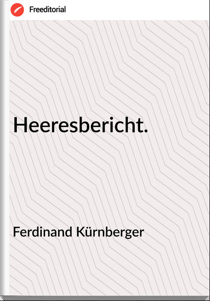 Ferdinand Kürnberger Heeresbericht.