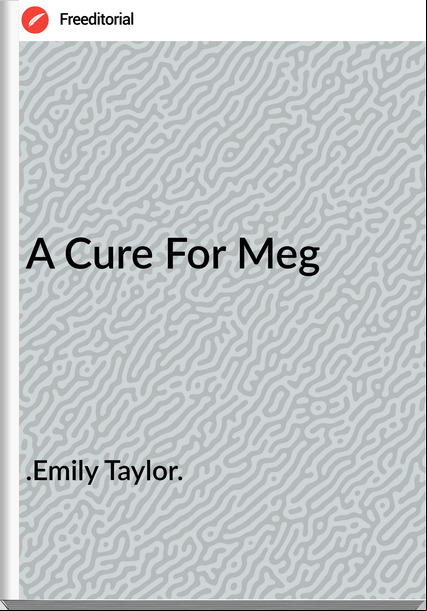 .Emily Taylor. - A Cure For Meg