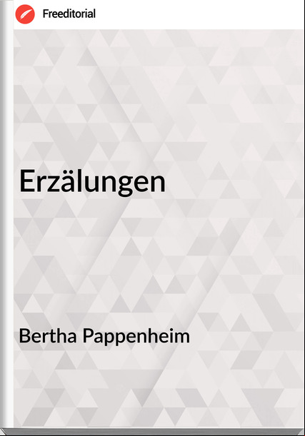 Bertha Pappenheim - Erzälungen