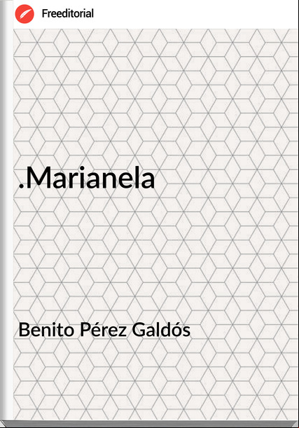 Benito Pérez Galdós - .Marianela