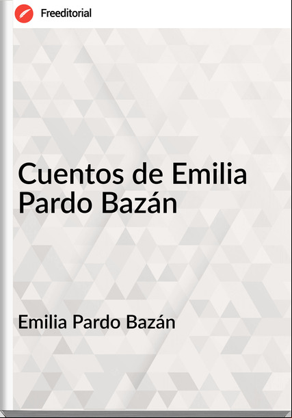 Emilia Pardo Bazán - Cuentos de Emilia Pardo Bazán