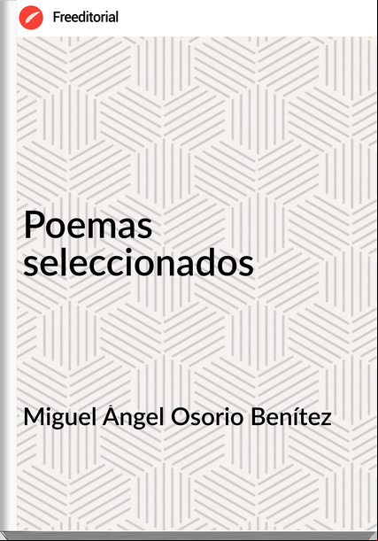 Miguel Ángel Osorio Benítez - Poemas seleccionados