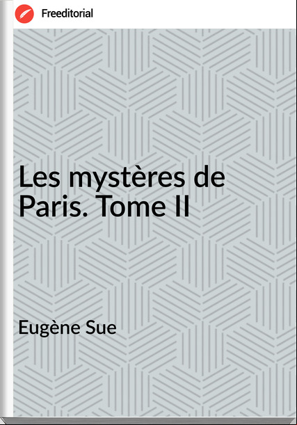 Eugène Sue - Les mystères de Paris. Tome II