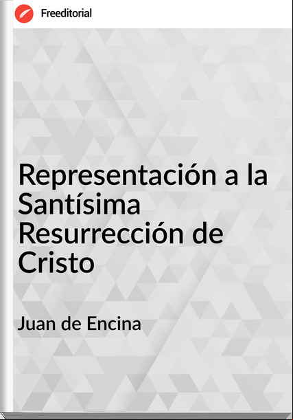 Juan de Encina Representación a la Santísima Resurrección de Cristo