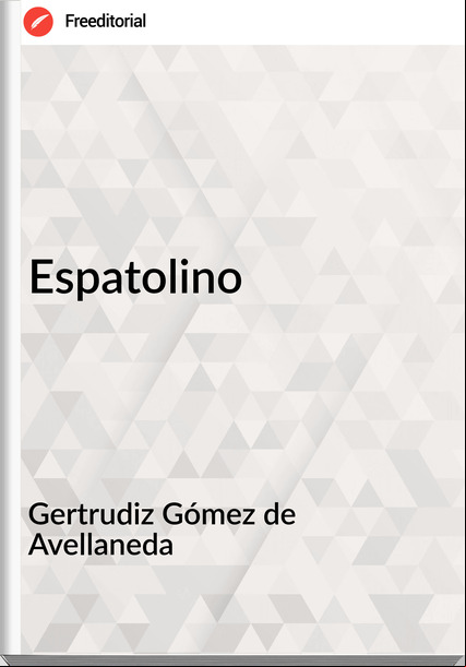 Gertrudiz Gómez de Avellaneda - Espatolino